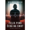 Felix Pink čeká na smrt VENDETA - Belinda Bauer