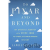 To Pixar and Beyond - Lawrence Levy