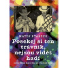Posekej si ten trávník, nejsou vidět hadi - Matěj Ptaszek