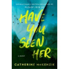 Have You Seen Her - Catherine Mckenzie