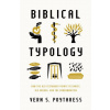 Biblical Typology: How the Old Testament Points to Christ, His Church, and the Consummation (Brožovaná)
