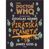 Doctor Who: Pirátská planeta - Adams Douglas Goss James