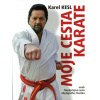Moje cesta karate aneb Neobyčejná cesta obyčejného člověka - Kesl Karel