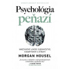 Psychológia peňazí - Housel Morgan