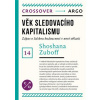 Věk kapitalismu dohledu Boj o budoucnost lidstva u nové hranice moci - Zuboff Shoshana