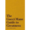 Gucci Mane Guide to Greatness