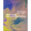 Machine Hallucinations: Architecture & Artificial Intelligence