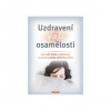 Uzdravení vaší osamělosti