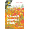 Hofler Stefanie: Mávnutí černými křídly (Benovi je 14 a zrovna mu umřela máma. Najednou, jen tak. Teď se musí vyrovnat nejen se svým smutkem, ale i svérázným truchlením mladšího brášky... ( 113 str. B