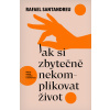 Jak si zbytečně nekomplikovat život