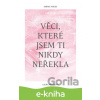 E-kniha Věci, které jsem ti nikdy neřekla - Laura Přečková