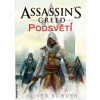 Assassin´s Creed 8 - Podsvětí - Oliver Bowden