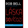 Láska (z)víťazí - Rob Bell