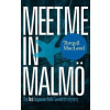 Meet Me in Malmo: The First Inspector Anita Sundstrom Mystery - Torquil MacLeod