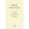 Svätý Ján Pavol Veľký (Jorge Mario Bergoglio - pápež František, Luigi Maria Epicoco)