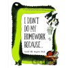 I Didn't Do My Homework Because... - Davide Cali, Benjamin Chaud (ilustrácie)
