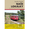 Naše lokálky (Druhé, dop… (Stanislav Pavlíček)