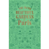 The Most Beautiful Gardens of Paris