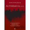 Autokracia, s. r. o. - Anne Applebaum