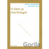 O čem je morfologie - Martin Haspelmath, Andrea D. Sims