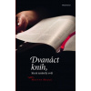Dvanáct knih, které změnily svět - Melwyn Bragg