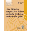 Péče řádného hospodáře v širším kontextu českého soukromého práva - Radek Lomnický, Michaela Sigmundová, Pavlína Blažek Červenková, Martin Janák