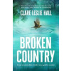 Broken Country - Clare Leslie Hall, John Murray Press