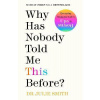 Why Has Nobody Told Me This Before? - Dr Julie Smith