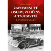 Zapomenuté osudy, zločiny a tajemství - Martin Brabec