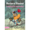 Láska pro samouky - Barbora Šťastná, Lela Geislerová (ilustrácie)