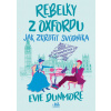 Rebelky z Oxfordu - Jak zkrotit svůdníka - Evie Dunmore
