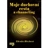 Moje duchovní cesta a channeling - Zdenka Blechová