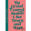 By Grand Central Station I Sat Down and Wept - Elizabeth Smart