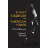 Henry Kissinger and American Power - Thomas A. Schwartz