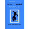 Telo si pamätá - Bessel van der Kolk