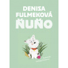 Ňuňo - Fulmeková Denisa