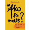 Ako sa modliť - Adam Szustak