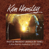 Hensley Ken - Past & Present (Songs In Time) / 1972-2021 / 6CD [6 CD]