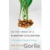 On the Verge of a Planetary Civilization - Sam Mickey