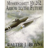Messerschmitt Me 262: Arrow to the Future
