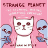 Strange Planet: The Sneaking, Hiding, Vibrating Creature