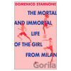 The Mortal and Immortal Life of the Girl from Milan - Domenico Starnone