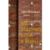 Mé všechno volá k Bohu - Houkal Jan