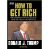 Donald Trump: How to Get Rich