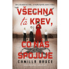Všechna ta krev, co nás spojuje - Camilla Bruce