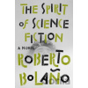 The Spirit of Science Fiction - Roberto Bolaño