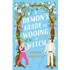 A Demon's Guide to Wooing a Witch - Sarah Hawley, Orion Publishing Co