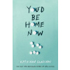 Youd Be Home Now