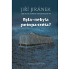Byla-nebyla potopa světa? - Jiří Jiránek