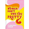 Women Dont Owe You Pretty